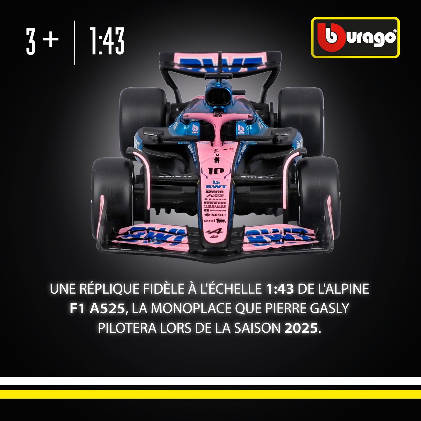 Bburago - F1 BWT Alpine A525 2025#10 Gasly, Voiture Diecast à l'échelle 1:43 avec détails Authentiques, réplique F1 Alpine, livrée Bleue/Rose, Licence Officielle, âge recommandé 3+ Ans